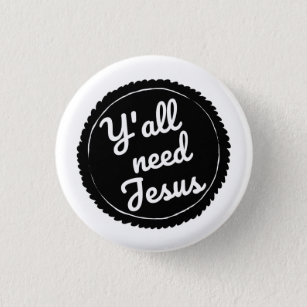 Y'all Need Jesus Mini Button