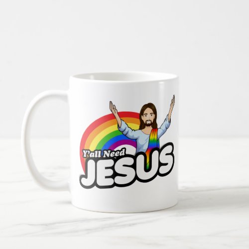 Yall need Jesus _ Rainbow Jesus Coffee Mug