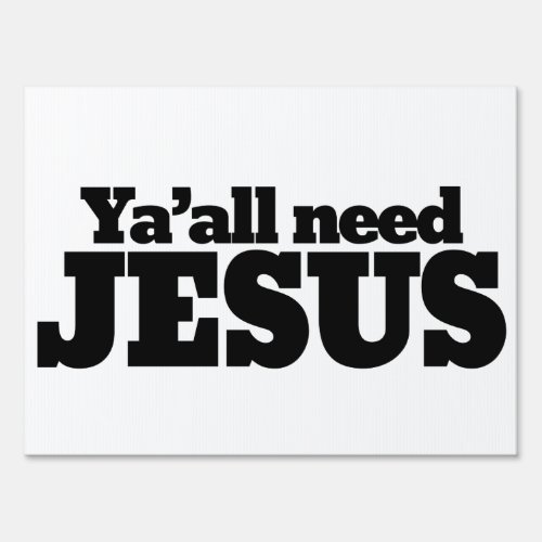 Yall need Jesus Sign