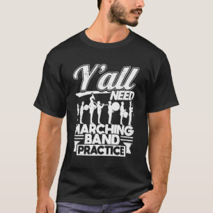 Y'All Need Marching Band Practice Humor Trainer Mu T-Shirt