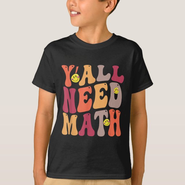 Yall Need Math Math Happy  T-Shirt (Front)