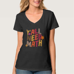 Y'all Need Math  Math Teacher 100 Days Of School T-Shirt