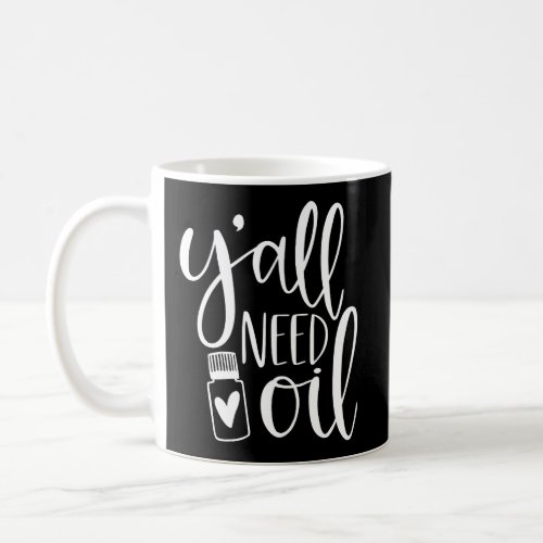 Yall Need Oil Essential Oil Coffee Mug