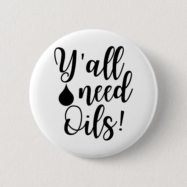 Y'all need oils button (Front)