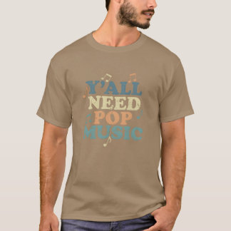 Yall need Pop Music Singer Stars funny T-Shirt