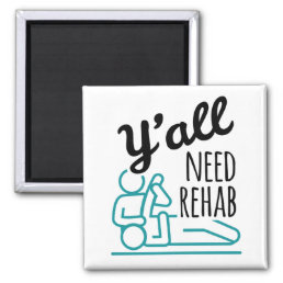 Y&#39;all Need Rehab Funny Physical Therapy Therapist Magnet