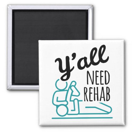 Yall Need Rehab Funny Physical Therapy Therapist Magnet