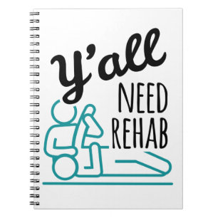 Y'all Need Rehab Funny Physical Therapy Therapist Notebook