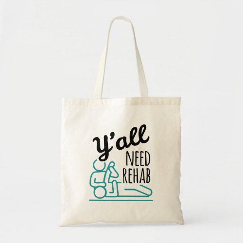 Yall Need Rehab Funny Physical Therapy Therapist Tote Bag