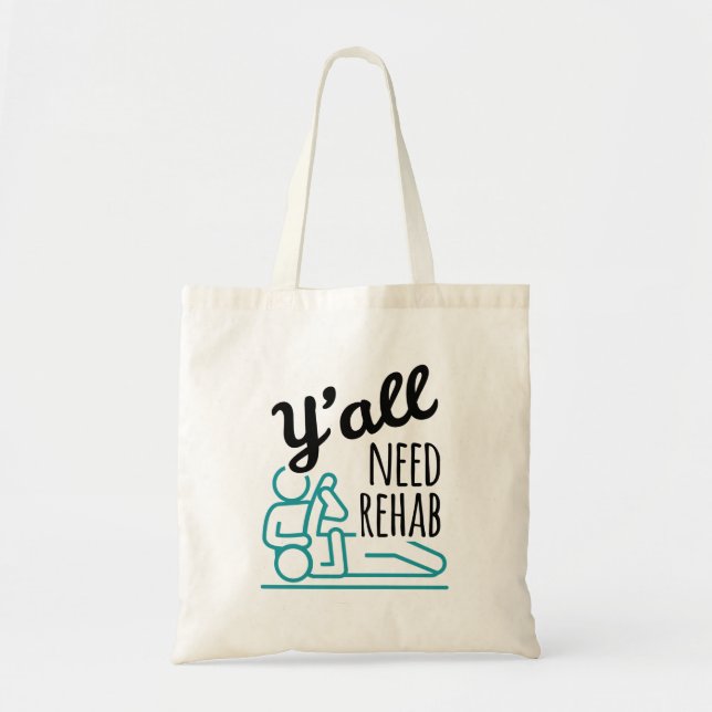 Y'all Need Rehab Funny Physical Therapy Therapist Tote Bag (Front)