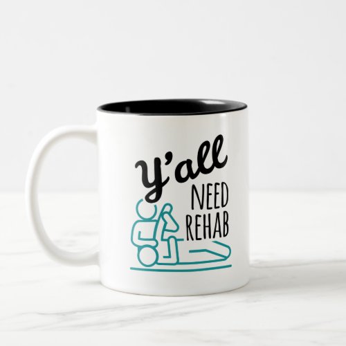 Yall Need Rehab Funny Physical Therapy Therapist Two_Tone Coffee Mug