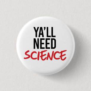 Ya'll Need Science Button
