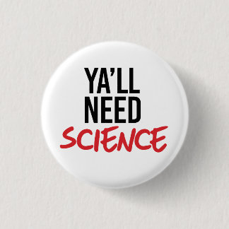 Ya'll Need Science Button
