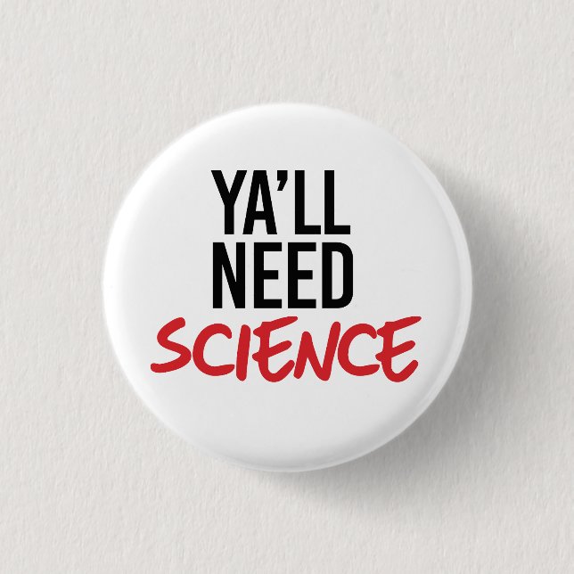 Ya'll Need Science Button (Front)