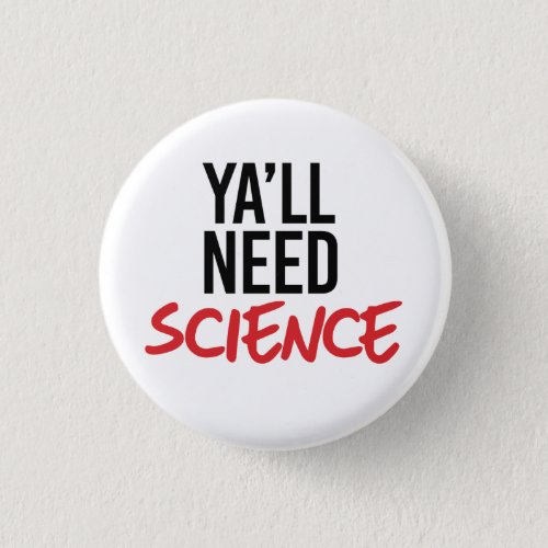 Yall Need Science Button
