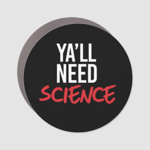 Ya'll Need Science Car Magnet