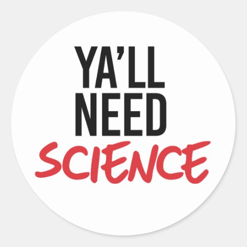 Yall Need Science Classic Round Sticker