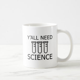 Y'all Need Science Coffee Mug