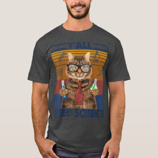 Yall Need Science Funny Geeky Cat Scientist With G T-Shirt