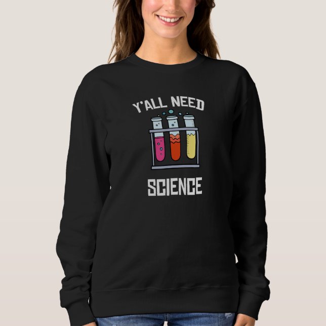 Y'all need science Funny Science TShirts Nerdy (Front)