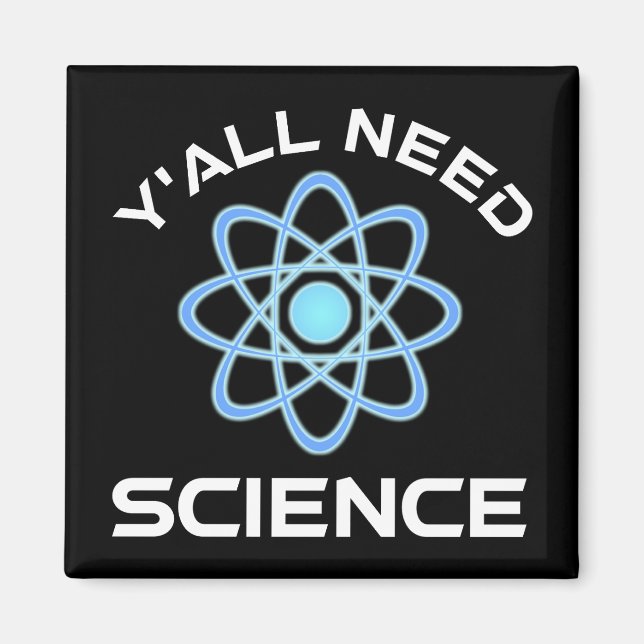 Y'all Need Science Magnet (Front)