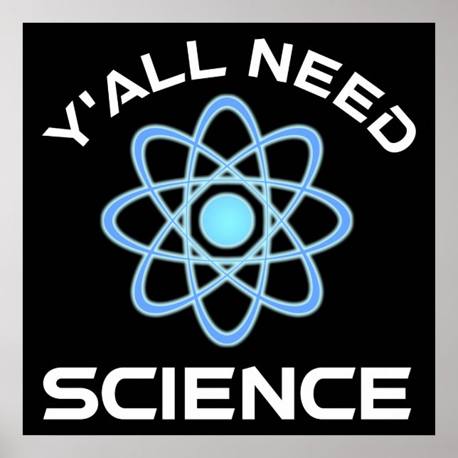 Y'all Need Science Poster (Front)