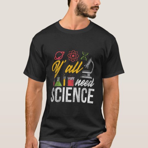 Yall Need Science Quote Science T_Shirt