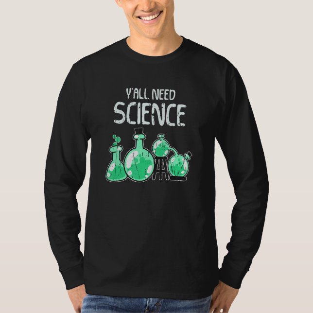Ya'll need science science T-Shirt (Front)
