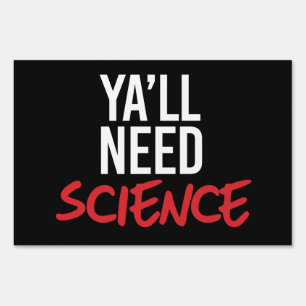 Ya'll Need Science Sign
