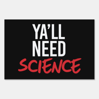 Ya'll Need Science Sign