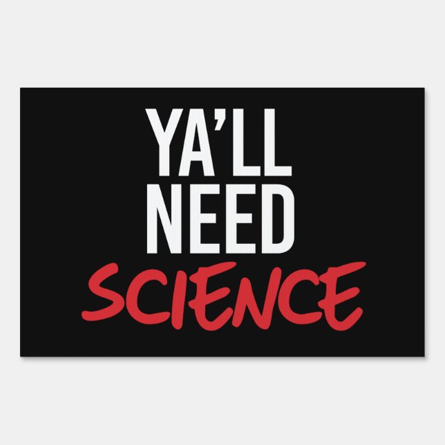 Ya'll Need Science Sign (Front)