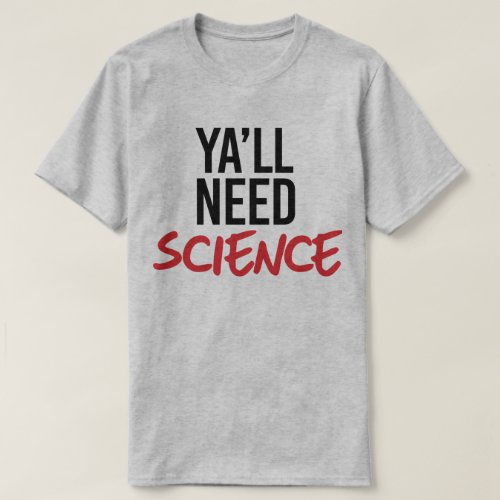 Yall Need Science T_Shirt