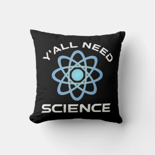 Y'all Need Science Throw Pillow