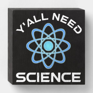 Y'all Need Science Wooden Box Sign