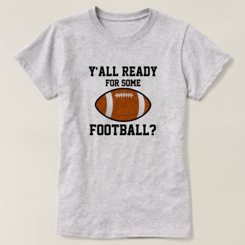 Yall Ready For Some Football Womens T_Shirt
