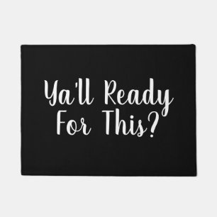 Ya'll Ready For this? Funny Quote Doormat