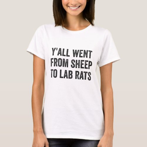 Yall went From Sheep to lab Rats Funny Saying T_Shirt