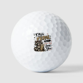 Y'all were Feral But I Low Key Love You Raccoon Ic Golf Balls
