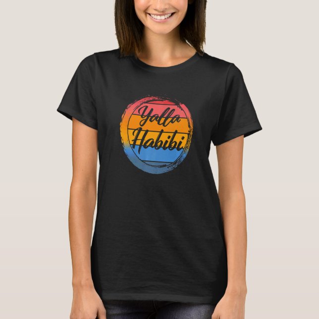 Yalla Habibi Let's Go My Dear Muslim Friend Arabic T-Shirt (Front)