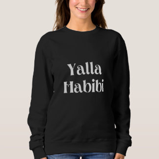 Yalla Habibi Sweatshirt