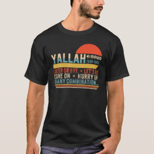 Yallah Definition Arabic Muslim Greeting Eid Islam T-Shirt