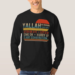Yallah Definition Arabic Muslim Greeting Eid Islam T-Shirt