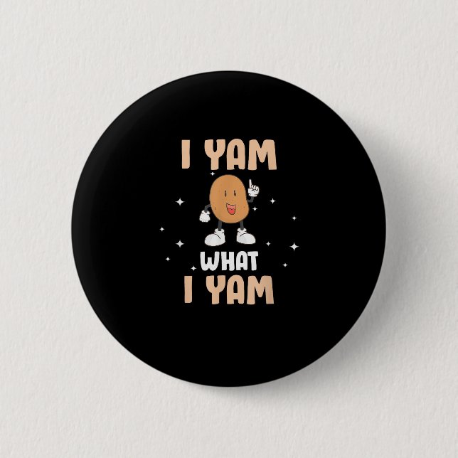 Yam What I Yam Funny Potato Pun Thanksgiving Button (Front)