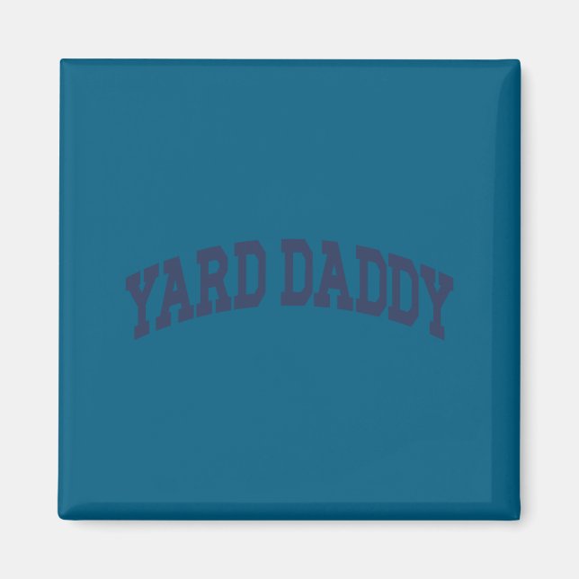 Yard Daddy Funny Lawn Mowing Dad Gardening Dad  Magnet (Front)