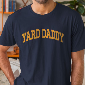 Yard Daddy Funny Lawn Mowing Dad Gardening Dad T-Shirt