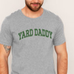 Yard Daddy Funny Lawn Mowing Dad Gardening Dad T-Shirt<br><div class="desc">Claim your title with this bold “Yard Daddy” tee — perfect for dads who rule the lawn with style,  stripes,  and serious mower swagger. The ultimate shirt for backyard legends! A funny gift for Father's Day,  birthdays,  or weekend warriors who take grass cutting seriously (but not too seriously).</div>