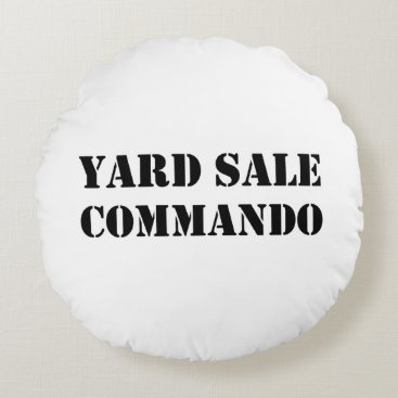 Yard Sale Commando Funny Round Pillow Yard Sale Commando Funny Round Pillow
