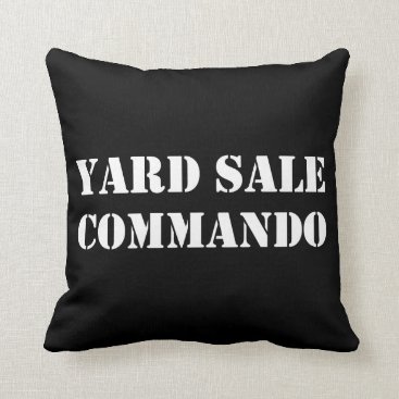 Yard Sale Commando Funny Throw Pillow Yard Sale Commando Funny Throw Pillow