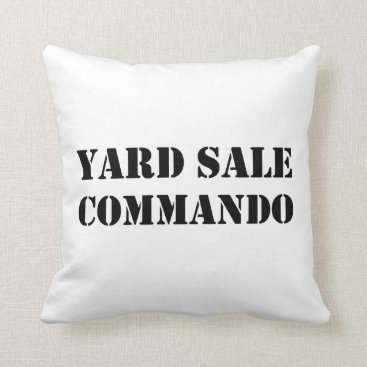 Yard Sale Commando Funny Throw Pillow Yard Sale Commando Funny Throw Pillow
