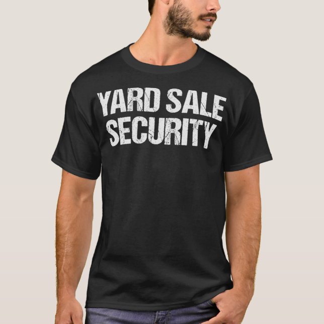 Yard Sale Security  Funny Garage Sale Lovers Tees  (Front)